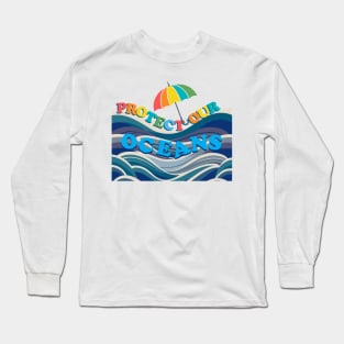 Protect our Oceans: Advocating Marine Conservation Long Sleeve T-Shirt